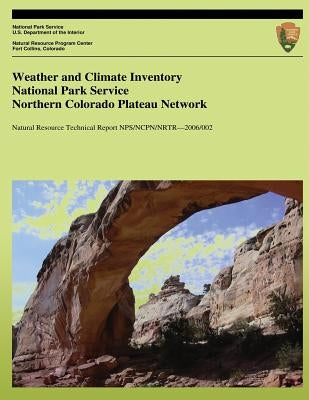Weather and Climate Inventory National Park Service Northern Colorado Plateau Network by Redmond, Kelly T.