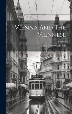 Vienna And The Viennese by Lansdale, Maria Hornor