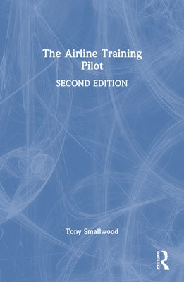 The Airline Training Pilot by Smallwood, Tony