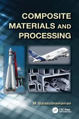 Composite Materials and Processing by Balasubramanian, M.
