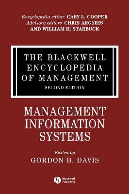 The Blackwell Encyclopedia of Management, Management Information Systems by Davis, Gordon B.