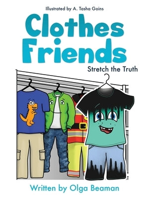 Clothes Friends: Stretch the Truth by Beaman, Olga