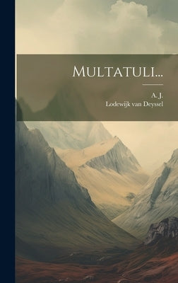 Multatuli... by Deyssel, Lodewijk Van