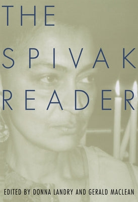 The Spivak Reader: Selected Works of Gayati Chakravorty Spivak by Spivak, Gayatri