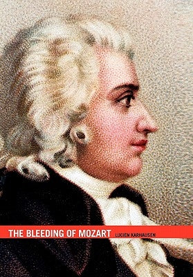The Bleeding of Mozart by Karhausen, Lucien