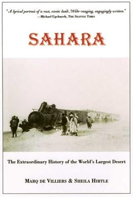 Sahara: The Extraordinary History of the World's Largest Desert by de Villers, Marq