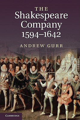 The Shakespeare Company, 1594-1642 by Gurr, Andrew