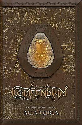 Compendium: Artifacts of Lumin Book One by Luria, Alia