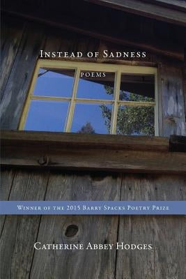 Instead of Sadness by Hodges, Catherine Abbey