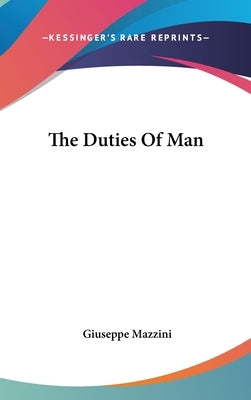 The Duties Of Man by Mazzini, Giuseppe