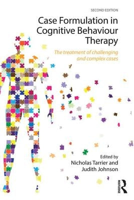 Case Formulation in Cognitive Behaviour Therapy: The Treatment of Challenging and Complex Cases by Taylor, Chris