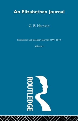 An Elizabethan Journal V1 by Harrison, G. B.
