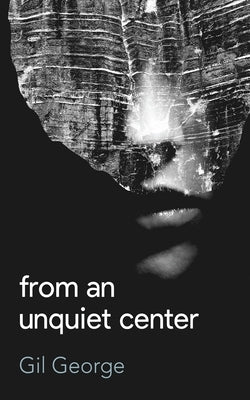 From an Unquiet Center by George, Gil