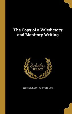 The Copy of a Valedictory and Monitory Writing by Goodhue, Sarah (Whipple)