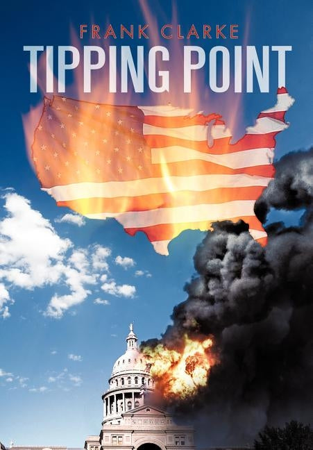 Tipping Point: A Tale of the 2nd U.S. Civil War by Clarke, Frank