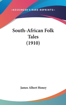 South-African Folk Tales (1910) by Honey, James Albert