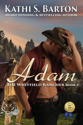 Adam: The Whitfield Rancher - Erotic Tiger Shapeshifter Romance by Barton, Kathi S.