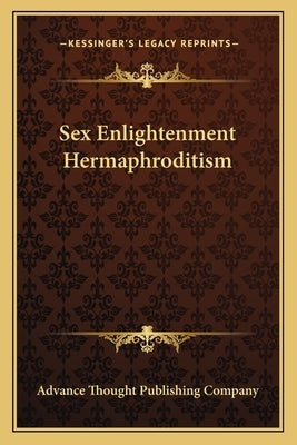 Sex Enlightenment Hermaphroditism by Advance Thought Publishing Company