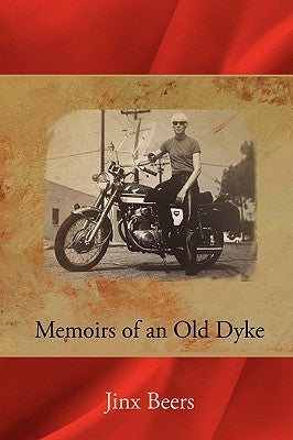 Memoirs of an Old Dyke by Beers, Jinx