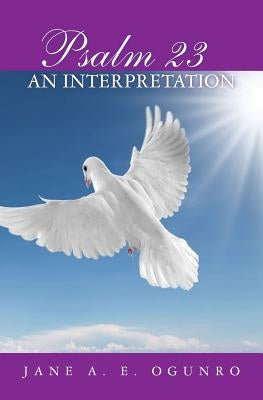 Psalm 23: An Interpretation by Ogunro, Jane A. E.