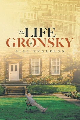 The Life of Gronsky by Engleson, Bill