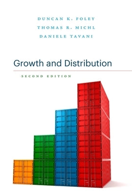 Growth and Distribution: Second Edition by Foley, Duncan K.