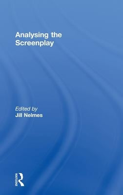 Analysing the Screenplay by Nelmes, Jill