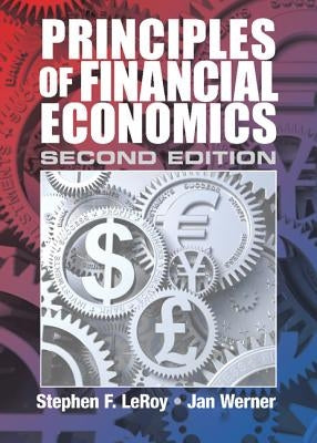 Principles of Financial Economics by Leroy, Stephen F.