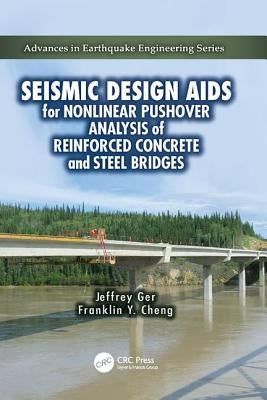 Seismic Design Aids for Nonlinear Pushover Analysis of Reinforced Concrete and Steel Bridges by Ger, Jeffrey