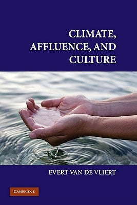 Climate, Affluence, and Culture by Van de Vliert, Evert