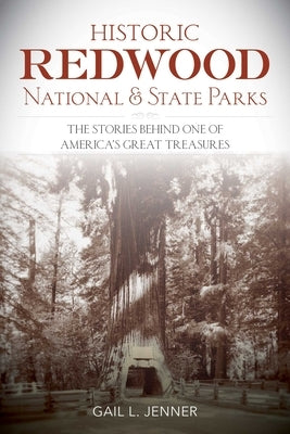 Historic Redwood National and State Parks by Jenner, Gail L.
