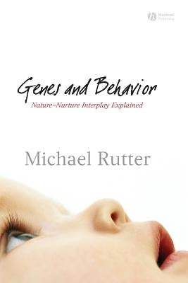 Genes and Behavior: Nature-Nurture Interplay Explained by Rutter, Michael J.