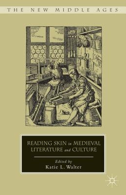 Reading Skin in Medieval Literature and Culture by Walter, K.