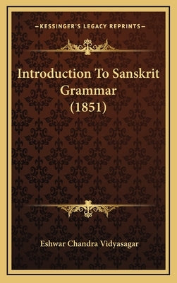 Introduction To Sanskrit Grammar (1851) by Vidyasagar, Eshwar Chandra