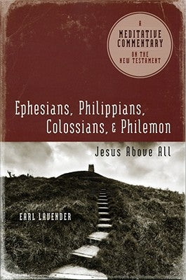 MC: Ephesians, Philippians, Colossians, Philemon: Jesus Above All by Lavender, Earl