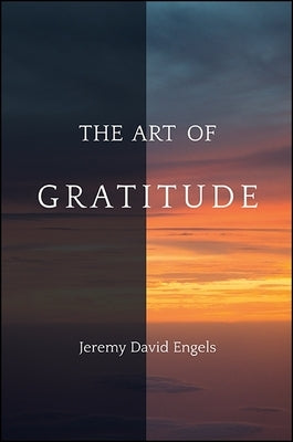 The Art of Gratitude by Engels, Jeremy David