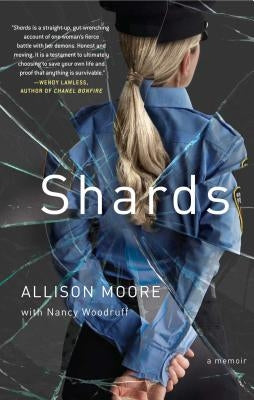 Shards: A Young Vice Cop Investigates Her Darkest Case of Meth Addiction--Her Own by Moore, Allison