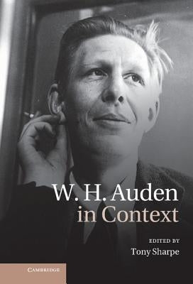 W. H. Auden in Context by Sharpe, Tony