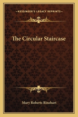 The Circular Staircase by Rinehart, Mary Roberts
