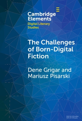 The Challenges of Born-Digital Fiction by Grigar, Dene