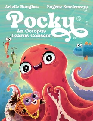 Pocky: An Octopus Learns Consent by Haughee, Arielle