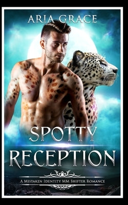 Spotty Reception: A Mistaken Identity MM MPreg Shifter Instalove Romance by Grace, Aria
