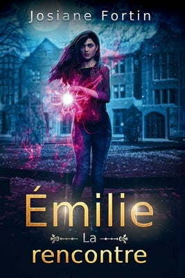 Émilie: La rencontre by Fortin, Josiane
