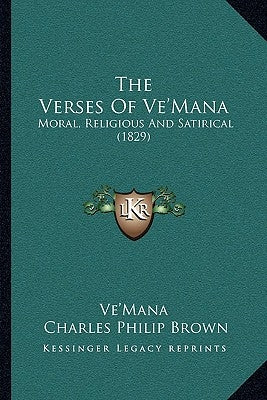 The Verses Of Ve'Mana: Moral, Religious And Satirical (1829) by Ve'mana