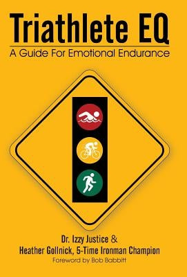 Triathlete Eq: A Guide for Emotional Endurance by Gollnick, Heather