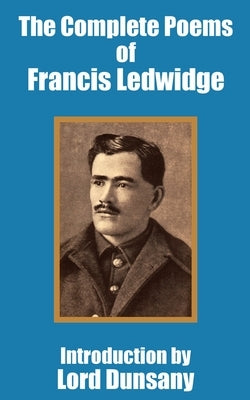 The Complete Poems of Francis Ledwidge by Ledwidge, Francis