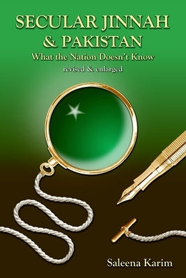 Secular Jinnah & Pakistan: What the Nation Doesn't Know (Revised & Enlarged) by Karim, Saleena