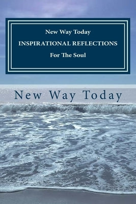 NEW WAY TODAY INSPIRATIONAL REFLECTIONS For the Soul by Today, New Way