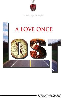 A Love Once Lost: A Time Toward Hope by Williams, Jovan