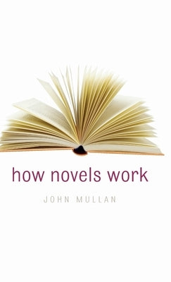 How Novels Work by Mullan, John